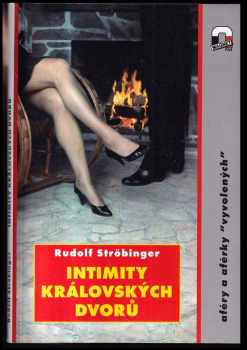 Rudolf Ströbinger: Intimity královských dvorů