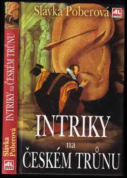 Intriky na českému trůnu - Slávka Poberová (2007, Alpress) - ID: 532913