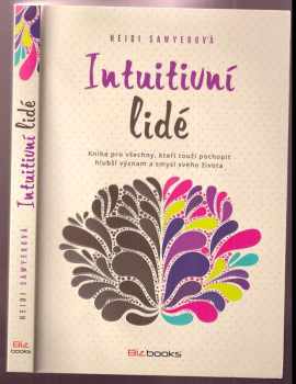 Heidi Sawyer: Intuitivní lidé : kniha pro všechny, kteří touží pochopit hlubší význam a smysl svého života