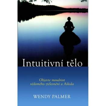 Wendy Palmer: Intuitivní tělo