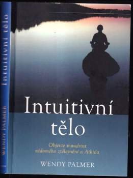 Wendy Palmer: Intuitivní tělo