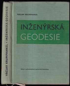 Václav Krumphanzl: Inženýrská geodesie - Určeno posluchačům a absolventům zeměměř škol, vys. i prům., inženýrům a technikům v projektových ústavech a v prům. provozech.