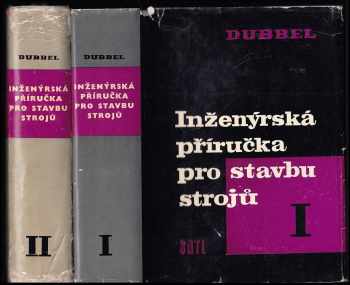 Heinrich Dubbel: Inženýrská příručka pro stavbu strojů : Díl 1-2