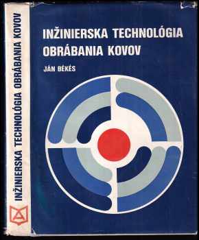 Inžinierska technológia obrábania kovov - Ján Békés (1981, Alfa) - ID: 259195