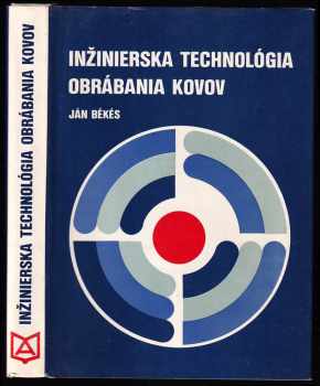 Inžinierska technológia obrábania kovov - Ján Békés (1981, Alfa) - ID: 424118