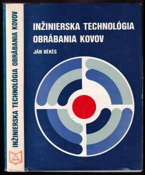 Inžinierska technológia obrábania kovov - Ján Békés (1981, Alfa) - ID: 548714