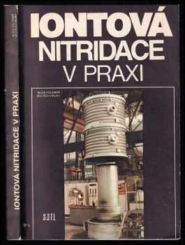 Iontová nitridace v praxi - Alois Holemář, Vojtěch Hrubý (1989, Státní nakladatelství technické literatury) - ID: 673200