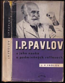 I.P. Pavlov a jeho nauka o podmíněných reflexech