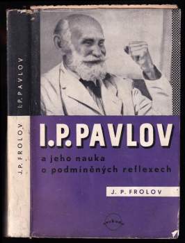 Ju. P Frolov: I.P. Pavlov a jeho nauka o podmíněných reflexech