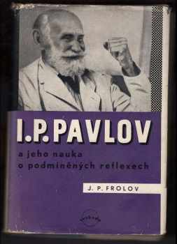 I.P. Pavlov a jeho nauka o podmíněných reflexech