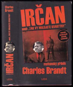 Charles Brandt: Irčan, aneb, "Tak vy malujete kvartýry"
