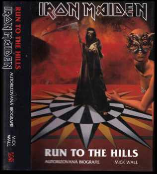 Mick Wall: Iron Maiden : run to the hills : autorizovaná biografie
