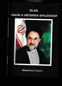 Mohammad Chátamí: Islám, dialog a občanská společnost