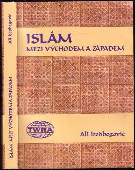 Alija Izetbegović: Islám mezi Východem a Západem