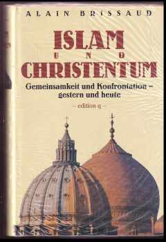 Islam und Christentum. Gemeinsamkeit und Konfrontation - gestern und heute