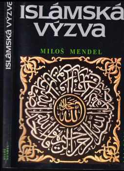 Miloš Mendel: Islámská výzva : z dějin a současnosti politického islámu