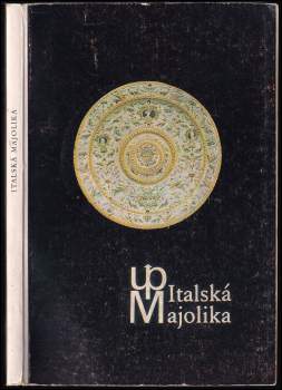 Jiřina Vydrová: Italská majolika v československých sbírkách