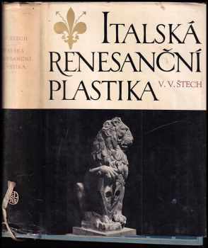 Italská renesanční plastika - V. V Štech (1960, Státní nakladatelství krásné literatury, hudby a umění) - ID: 735654