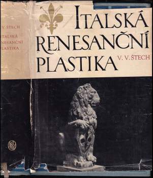 Italská renesanční plastika - V. V Štech (1960, Státní nakladatelství krásné literatury, hudby a umění) - ID: 765506