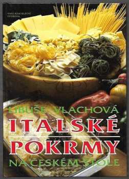 Libuše Vlachová: Italské pokrmy na českém stole