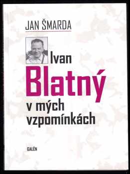 Ivan Blatný v mých vzpomínkách
