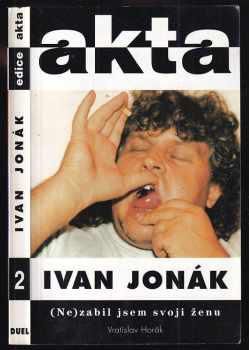 Ivan Jonák: (ne)zabil jsem svoji ženu - Vratislav Horák (1997, Duel) - ID: 528075