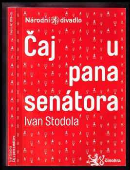 Ivan Stodola: Ivan Stodola, Čaj u pana senátora : [1 premiéra 18. března 2010 ve Stavovském divadle : 2. premiéra 19. března 2010 ve Stavovském divadle.