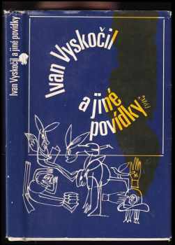 Ivan Vyskočil a jiné povídky : (výbor) - Ivan Vyskočil (1971, Mladá fronta) - ID: 644811