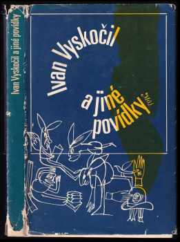 Ivan Vyskočil a jiné povídky : (výbor) - Ivan Vyskočil (1971, Mladá fronta) - ID: 755123