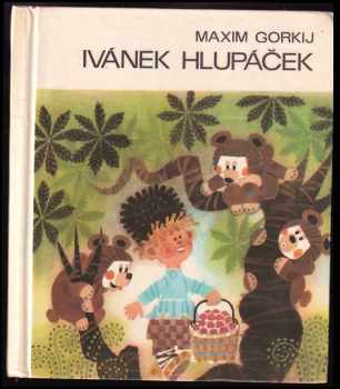 Maksim Gor‘kij: Ivánek, hlupáček