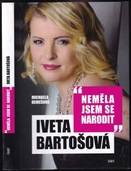 Iveta Bartošová : neměla jsem se narodit