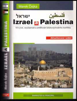 Marek Čejka: Izrael a Palestina : minulost, současnost a směřování blízkovýchodního konfliktu