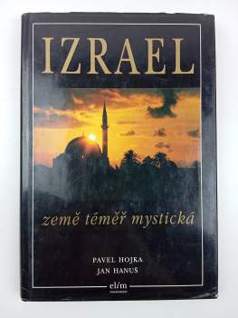 Pavel Hojka: Izrael, země téměř mystická