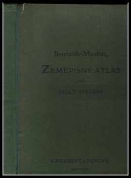 J. Brunclíka Zeměpisný atlas pro školy střední, lycea, ústavy učitelské a školy obchodní