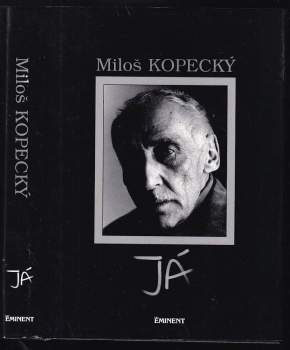 Já : Soukromý život Miloše Kopeckého