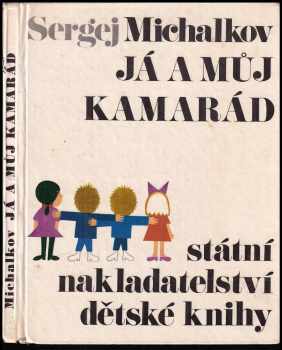 Sergej Vladimirovič Michalkov: Já a můj kamarád : Pro malé čtenáře