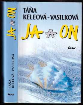 Táňa Keleová-Vasilková: Ja a on