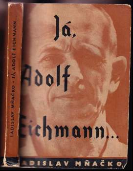 Ladislav Mňačko: Já, Adolf Eichmann