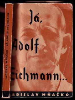 Já, Adolf Eichmann - Ladislav Mňačko (1961, Státní nakladatelství politické literatury) - ID: 60590
