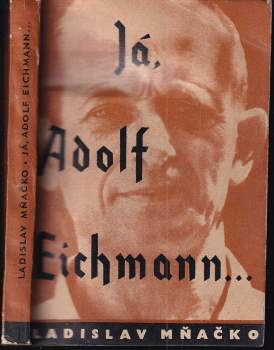 Ladislav Mňačko: Já, Adolf Eichmann