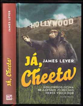 James Lever: Já, Cheeta : Hollywood očima nejlepšího zvířecího herce všech dob