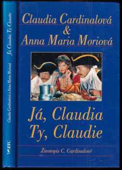 Claudia Cardinale: Já Claudia, ty, Claudie : životopis Claudie Cardinalové