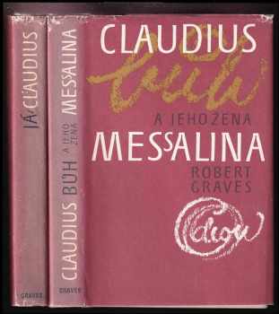 Robert Graves: Já, Claudius + Claudius bůh a jeho žena Messalina