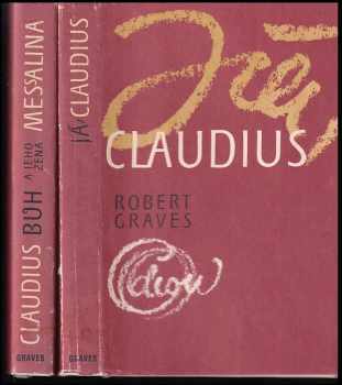 Robert Graves: Já, Claudius + Claudius bůh a jeho žena Messalina
