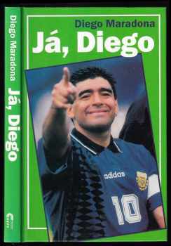 Já, Diego - Diego Armando Maradona, Daniel Arcucci, Ernesto Cherquis Bialo (2002, Cesty) - ID: 686178