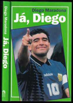 Já, Diego - Diego Armando Maradona, Daniel Arcucci, Ernesto Cherquis Bialo (2002, Cesty) - ID: 575584