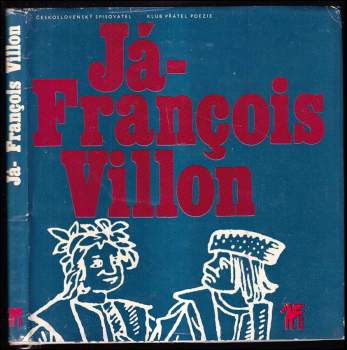 Já - François Villon - François Villon (1976, Československý spisovatel) - ID: 774197