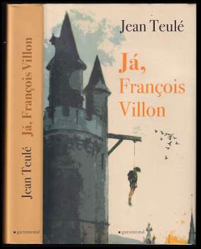 Jean Teulé: Já, François Villon