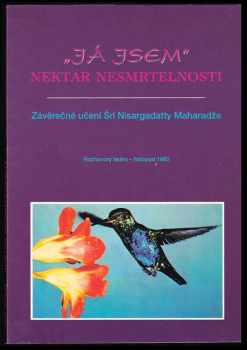 Nisargadatta: " Já jsem " : Nektar nesmrtelnosti. Závěrečné učení. Rozhovory leden-listopad 1980