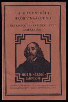 J.A. Komenského hrob v Naardenu a československé školství zahraniční - Jiljí Vratislav Jahn, Jindřich Matiegka (1931, Komenský) - ID: 718349